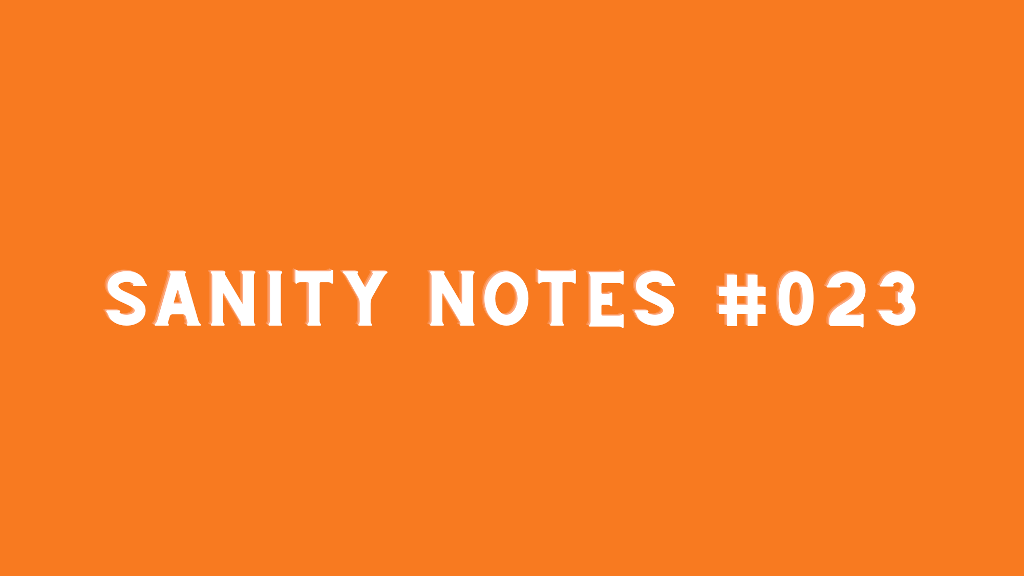 Sanity Notes #023- When should you hire an assistant?