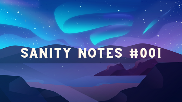 Sanity Notes #001 : Introducing Sanity Notes