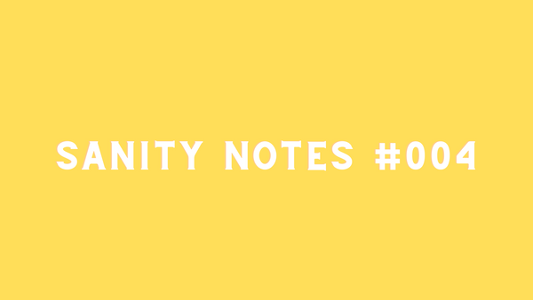 Sanity Notes #004: The power of meeting others where they are